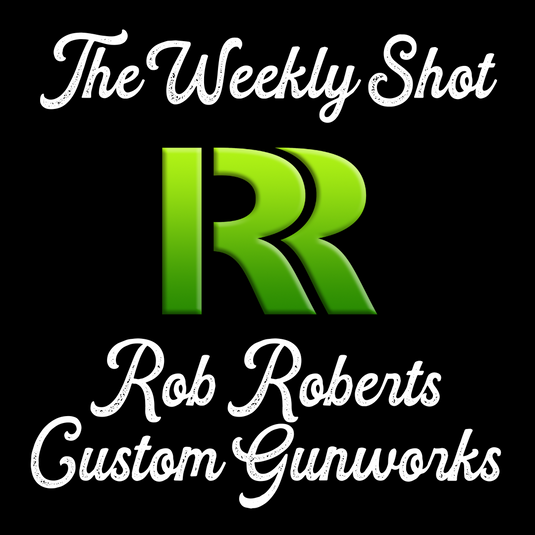 The Weekly Shot: Rob Roberts Custom Gunworks