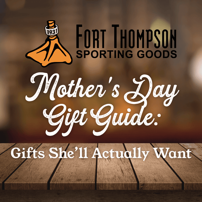 Fort Thompson’s Mother’s Day Gift Guide: Gifts She’ll Actually Want